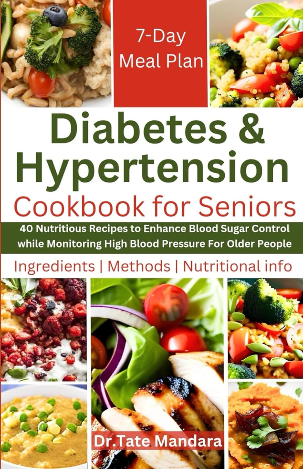 Diabetes and Hypertension Cookbook For Seniors: 40 Nutritious Recipes to Enhance Blood Sugar Control while Monitoring High Blood Pressure For Older People (Flavorful Solutions for Aging Gracefully)     Paperback – April 17, 2024