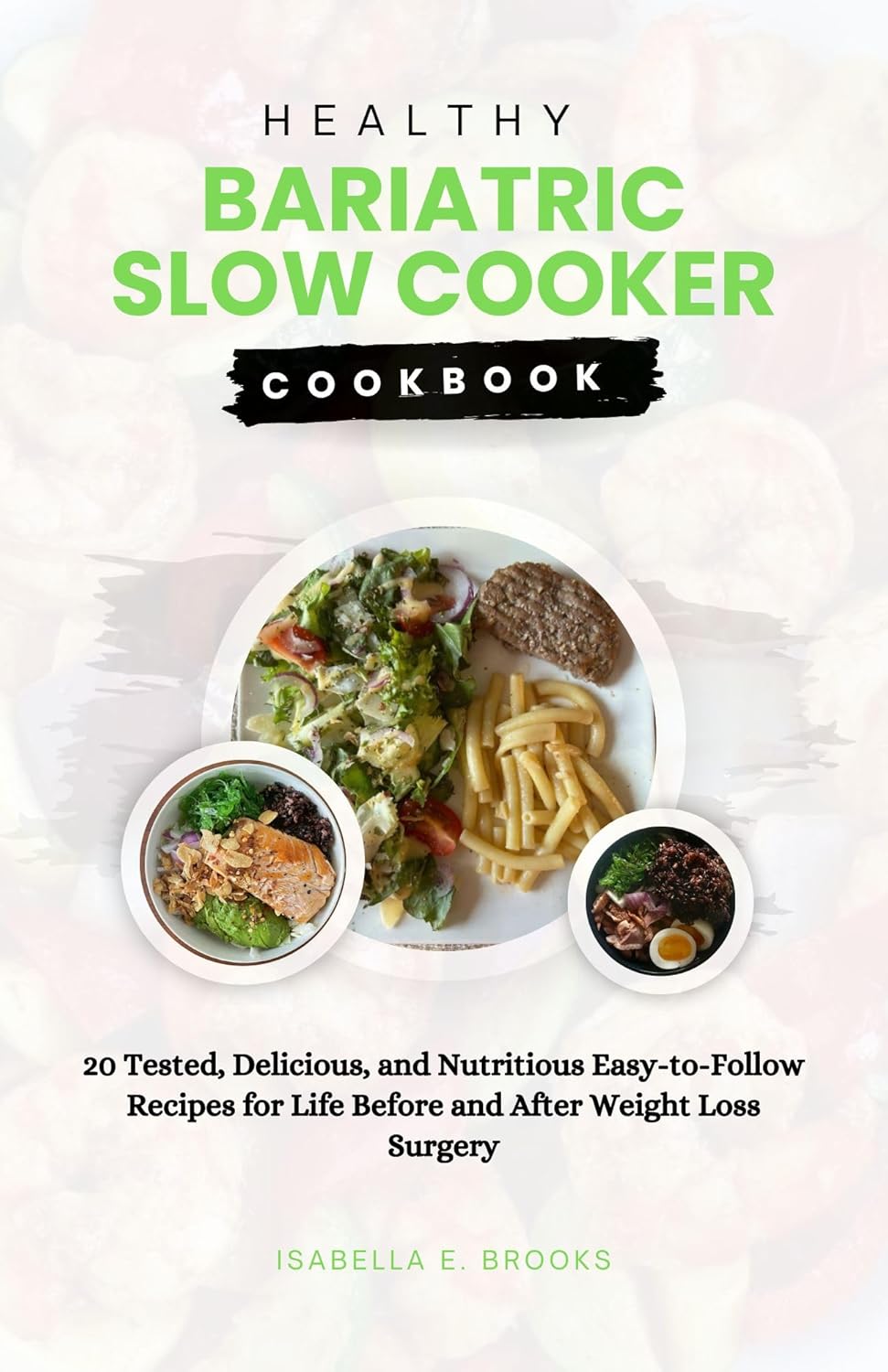 Healthy Bariatric Slow Cooker Cookbook: 20 Tested, Delicious, and Nutritious Easy-to-Swallow Recipes for Life Before and After Weight Loss Surgery     [Print Replica] Kindle Edition